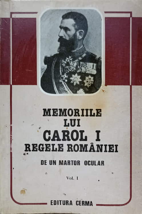 Memoriile Lui Carol I Regele Romaniei, De Un Martor Ocular Vol.1