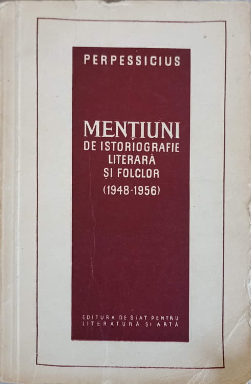 Vezi detalii pentru Mentiuni De Istoriografie Literara Si Folclor (1948-1956)