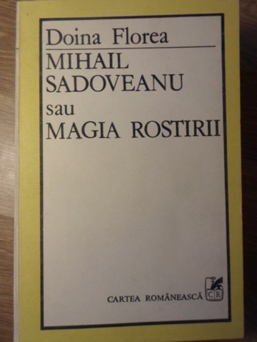 Vezi detalii pentru Mihail Sadoveanu Sau Magia Rostirii