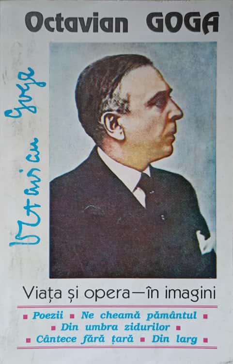 Octavian Goga. Viata Si Opera In Imagini