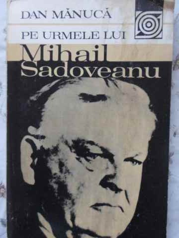 Pe Urmele Lui Mihail Sadoveanu