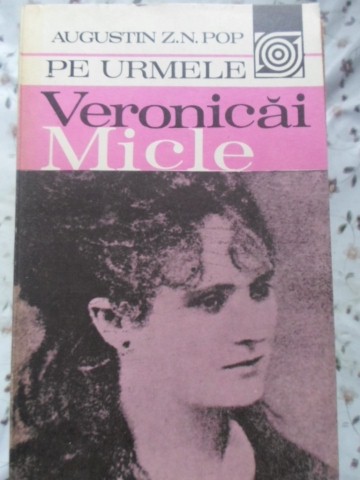 Vezi detalii pentru Pe Urmele Veronicai Micle