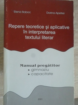 Repere Teoretice Si Aplicative In Interpretarea Textului Literar. Manual Pregatitor Pentru Gimnaziu