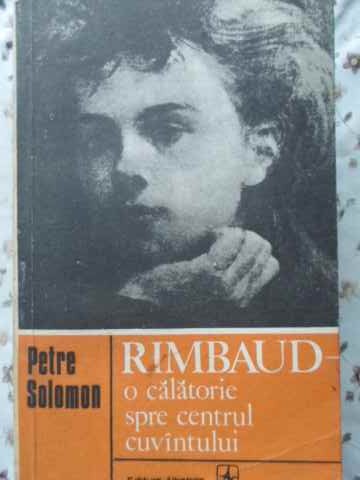 Rimbaud O Calatorie Spre Centrul Cuvantului