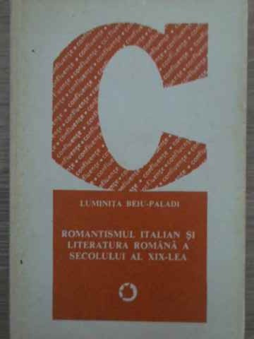 Vezi detalii pentru Romantismul Italian Si Literatura Romana A Secolului Al Xix-lea