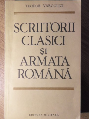 Vezi detalii pentru Scriitorii Clasici Si Armata Romana