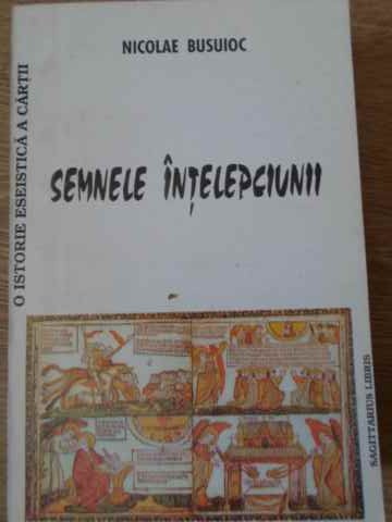 Semnele Intelepciunii. Schita Pentru O Istorie Eseistica A Cartii