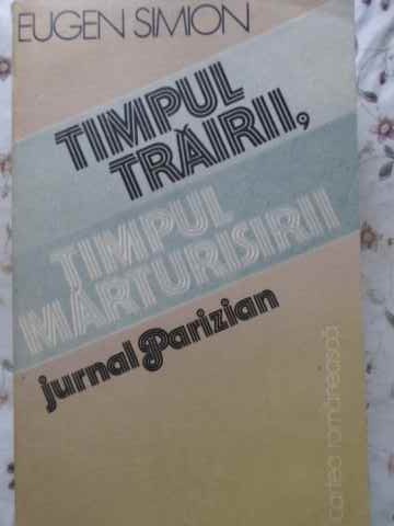 Timpul Trairii, Timpul Marturisirii. Jurnal Parizian