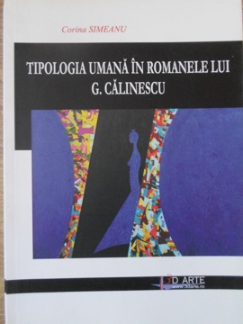 Vezi detalii pentru Tipologia Umana In Romanele Lui G. Calinescu