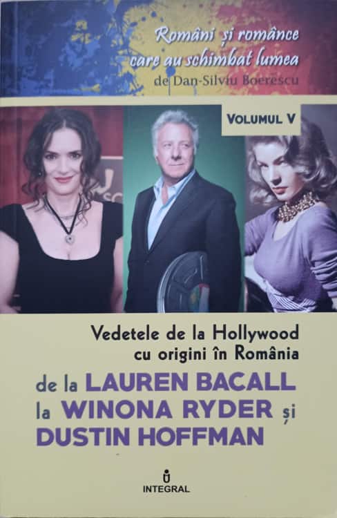 Vezi detalii pentru Vedetele De La Hollywood Cu Origini In Romania De La Lauren Bacall La Winona Ryder Si Dustin Hoffman