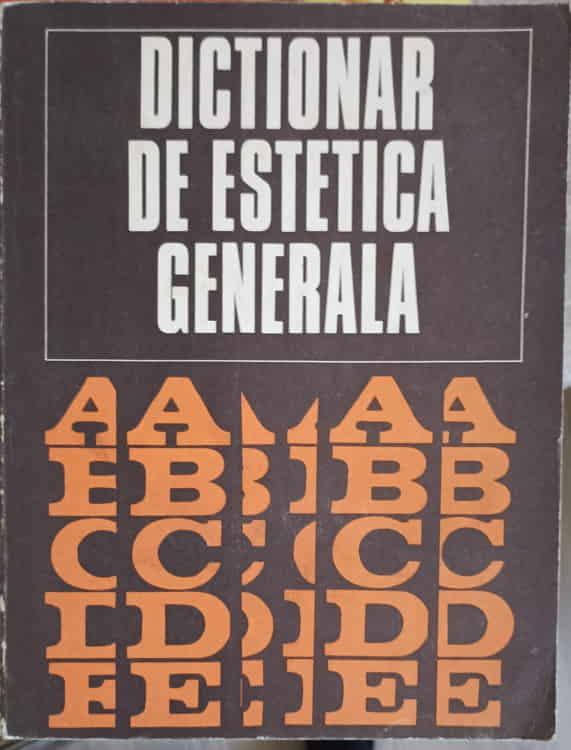 Vezi detalii pentru Dictionar De Estetica Generala