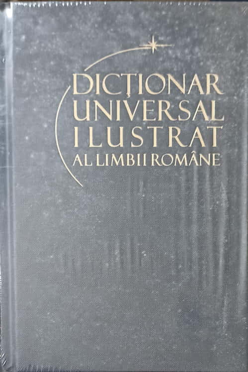 Vezi detalii pentru Dictionar Universal Ilustrat Al Limbii Romane Vol.5 Gofrat-juxta