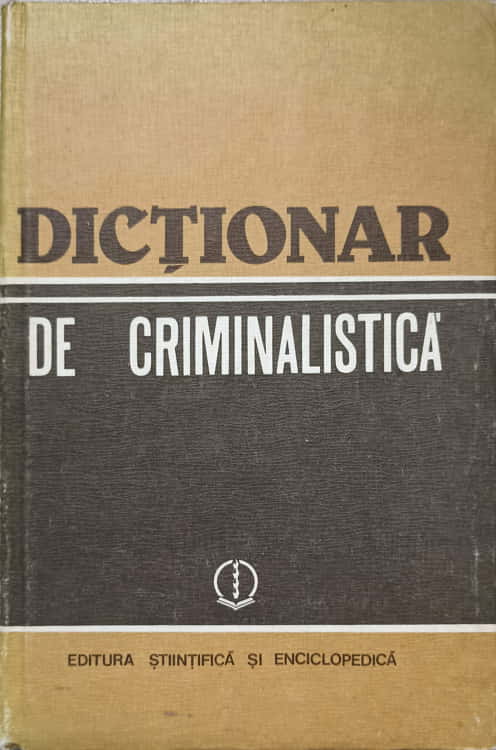 Dictionar De Criminalistica