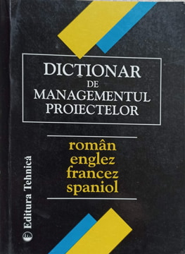 Dictionar De Managementul Proiectelor Roman Englez Francez Spaniol