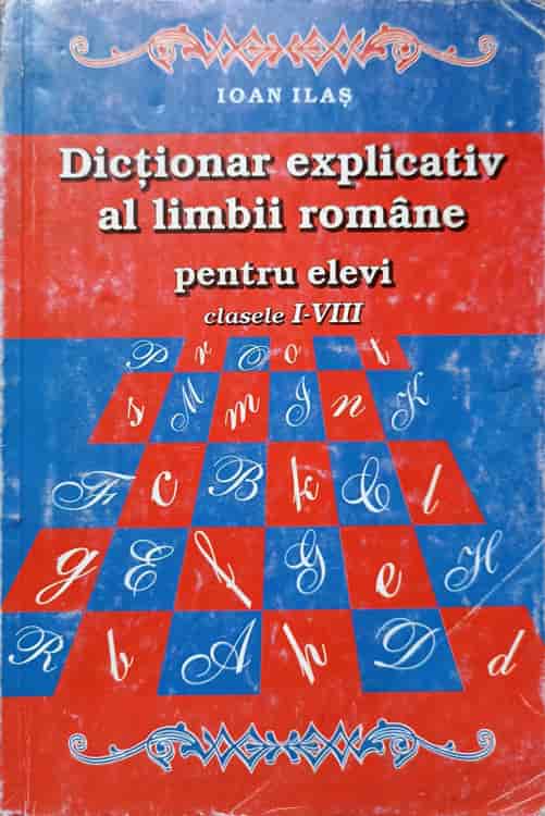 Dictionar Explicativ Al Limbii Romane Pentru Elevi Clasele I-viii