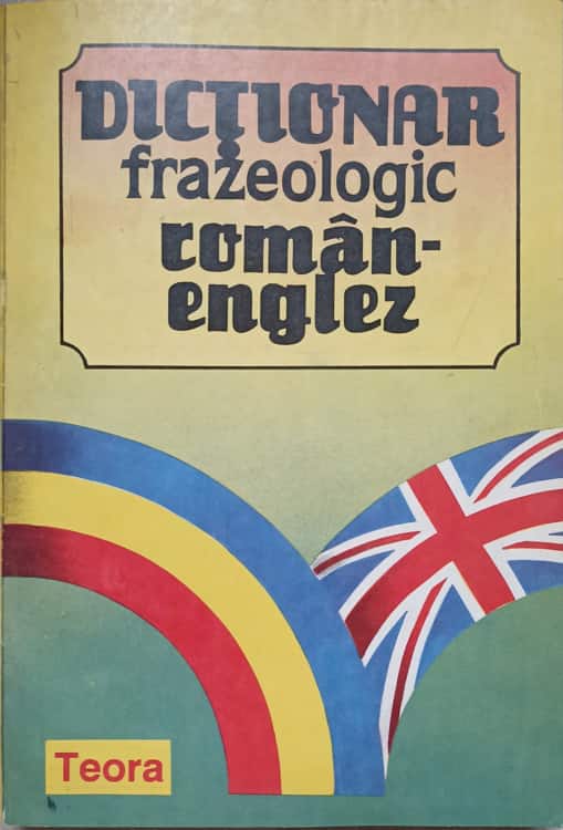 Dictionar Frazeologic Roman-englez