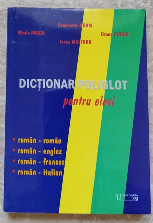 Vezi detalii pentru Dictionar Poliglot Pentru Elevi. Roman-roman, Roman-englez, Roman-francez, Roman-italian