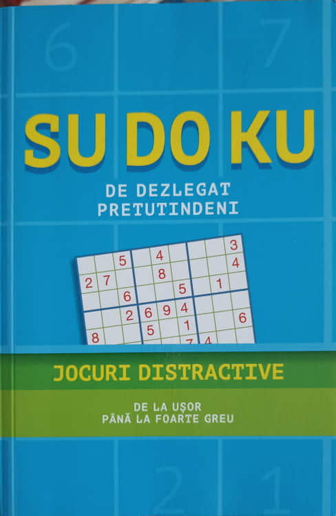 Vezi detalii pentru Su Do Ku De Dezlegat Pretutindeni. Jocuri Distractive De La Usor Pana La Foarte Greu