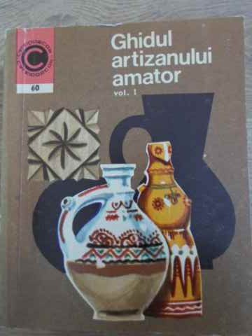 Vezi detalii pentru Ghidul Artizanului Amator Vol.1