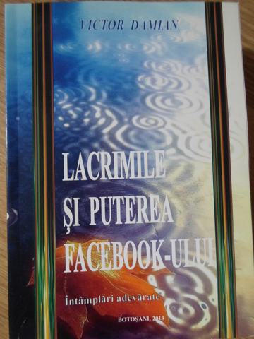 Lacrimile Si Puterea Facebook-ului. Intamplari Adevarate