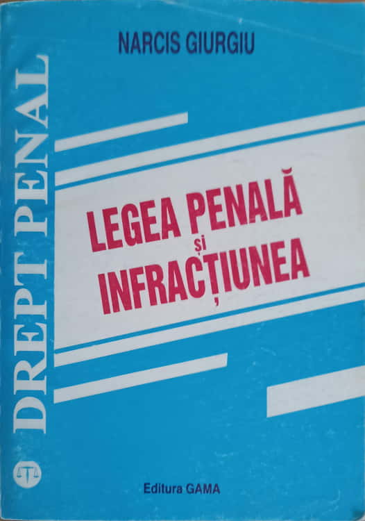 Legea Penala Si Infractiunea. Drept Penal