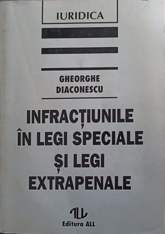 Vezi detalii pentru Infractiunile In Legi Speciale Si Legi Extrapenale