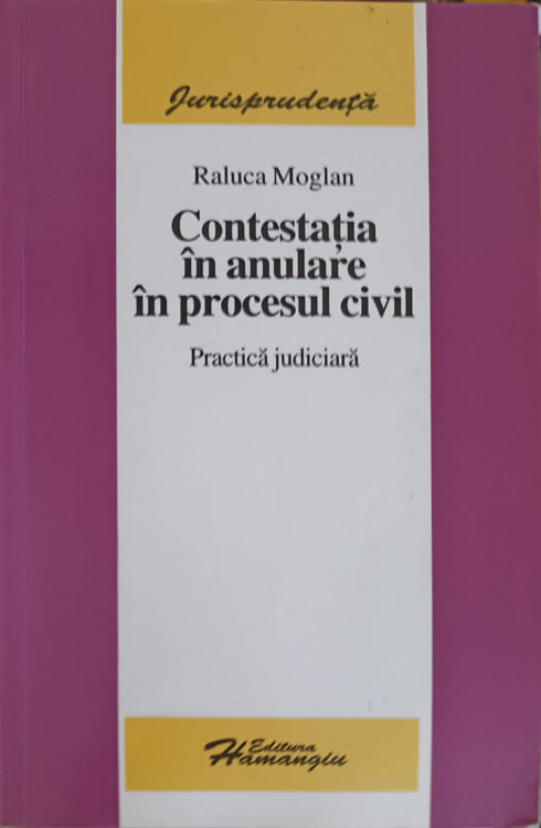 Vezi detalii pentru Contestatia In Anulare In Procesul Civil. Practica Judiciara