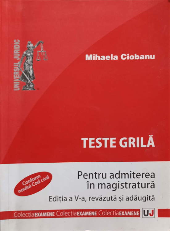 Teste Grila Pentru Admiterea In Magistratura. Editia A V-a, Revazuta Si Adaugita