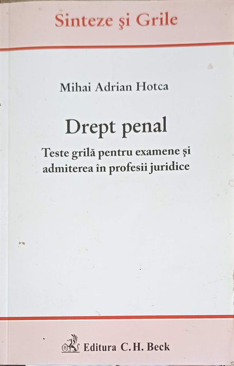 Drept Penal. Teste Grila Pentru Examenele Si Admiterea In Profesiile Juridice