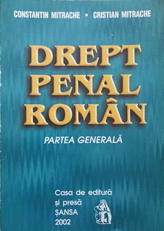 Vezi detalii pentru Drept Penal Roman. Partea Generala