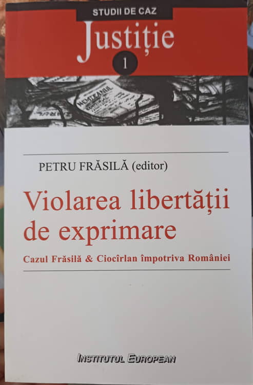 Vezi detalii pentru Violarea Libertatii De Exprimare. Cazul Frasila & Ciocarlan Impotriva Romaniei