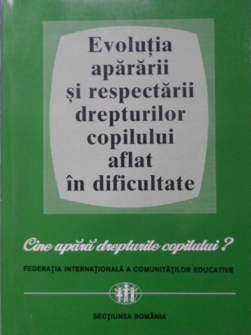 Evolutia Apararii Si Respectarii Drepturilor Copilului Aflat In Dificultate