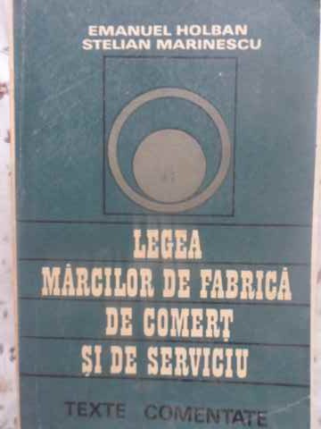 Legea Marcilor De Fabrica, De Comert Si De Serviciu. Texte Comentate