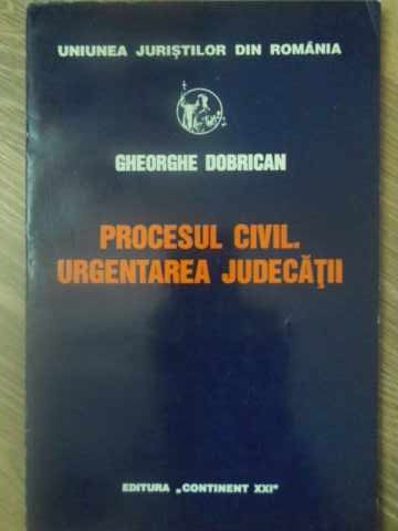 Procesul Civil. Urgentarea Judecatii