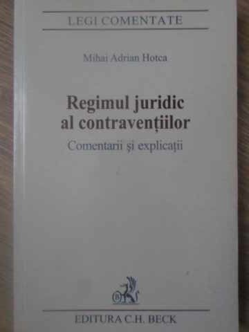 Regimul Juridic Al Contraventiilor. Comentarii Si Explicatii