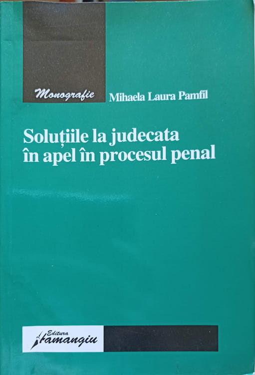 Vezi detalii pentru Solutii La Judecata In Apel In Procesul Penal