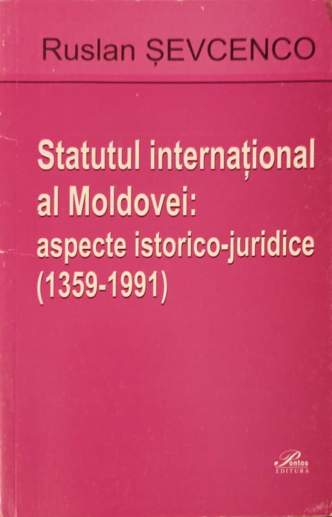 Statutul International Al Moldovei: Aspecte Istorico-juridice (1359-1991)