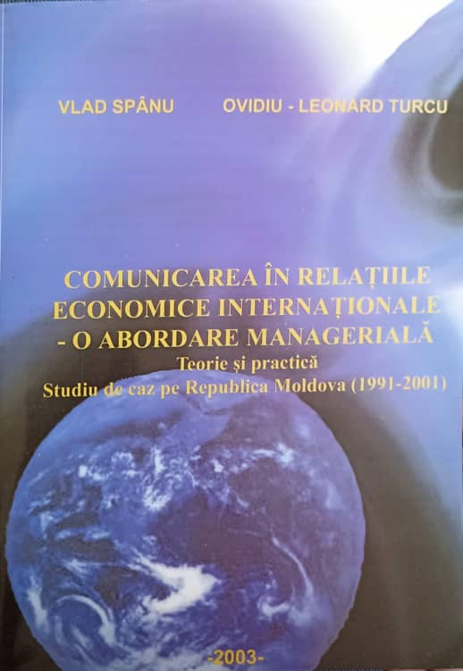 Comunicarea In Relatiile Economice Internationale - O Abordare Manageriala. Teorie Si Practica. Studiu De Caz Pe Republica Moldova (1991-2001)