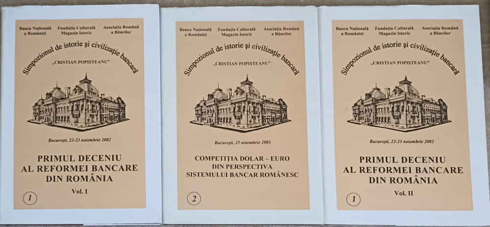 Vezi detalii pentru Primul Deceniu Al Reformei Bancare Din Romania Vol.1-3 Simpozion De Istorie Si Civilizatie Bancara