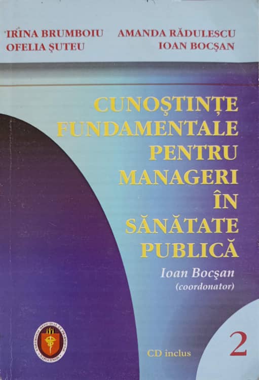 Vezi detalii pentru Cunostinte Fundamentale Pentru Manageri In Sanatatea Publica (lipsa Cd) Vol.2 Epidemiologie Aplicata