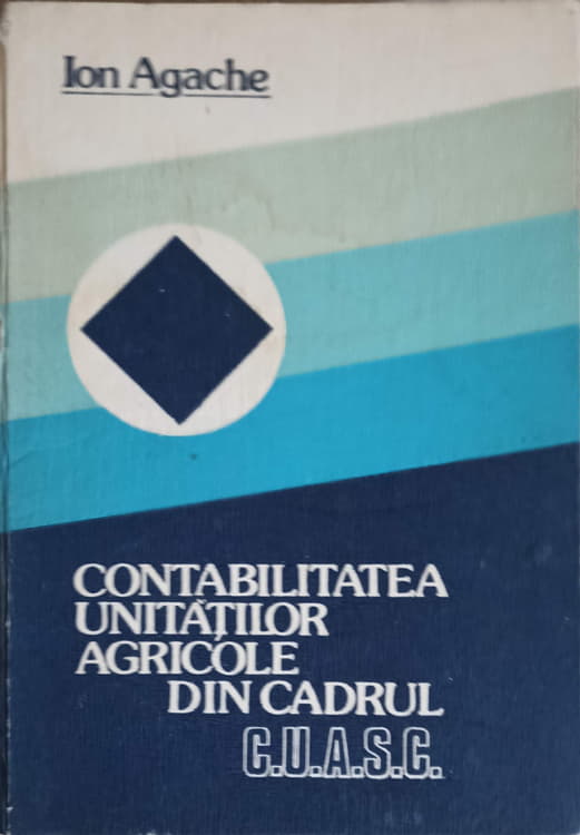 Vezi detalii pentru Contabilitatea Unitatilor Agricole Din Cadrul C.u.a.s.c.