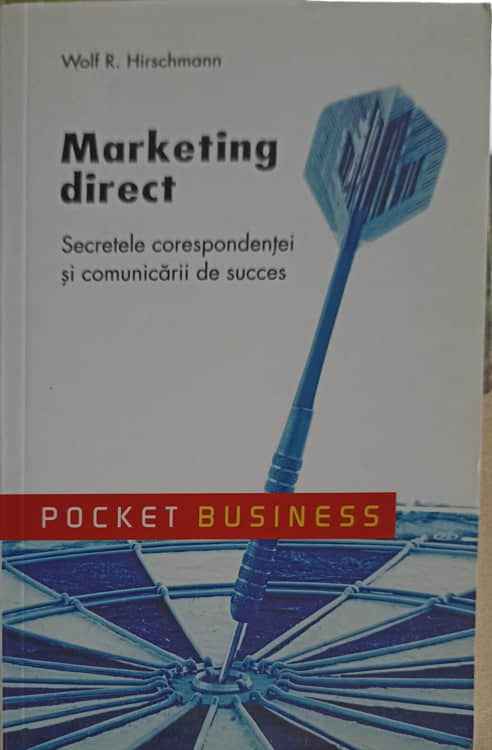 Vezi detalii pentru Marketing Direct. Secretele Corespondentei Si Comunicarii De Succes