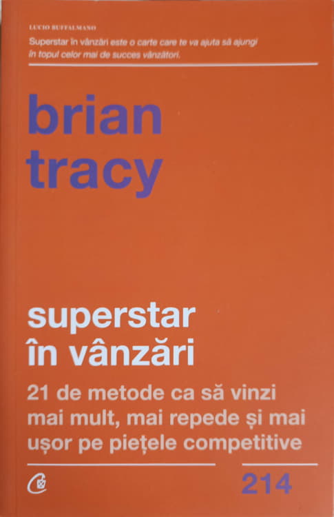 Superstar In Vanzari. 21 De Metode Ca Sa Vinzi Mai Mult, Mai Repede Si Mai Usor Pe Pietele Competitive