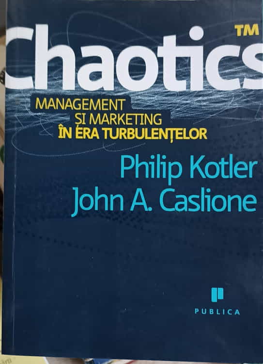 Chaotics. Management Si Marketing In Era Turbulentelor