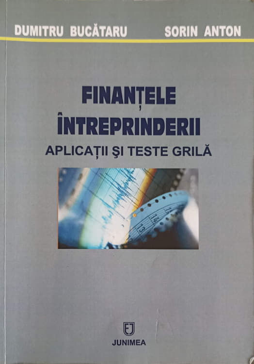 Vezi detalii pentru Finantele Intreprinderii. Aplicatii Si Teste Grila