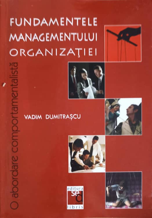 Vezi detalii pentru Fundamentele Managementului Organizatiei. O Abordare Comportamentalista