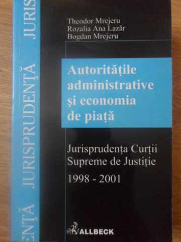 Autoritatile Administrative Si Economia De Piata. Jurisprudenta Curtii Supreme De Justitie 1998-2001