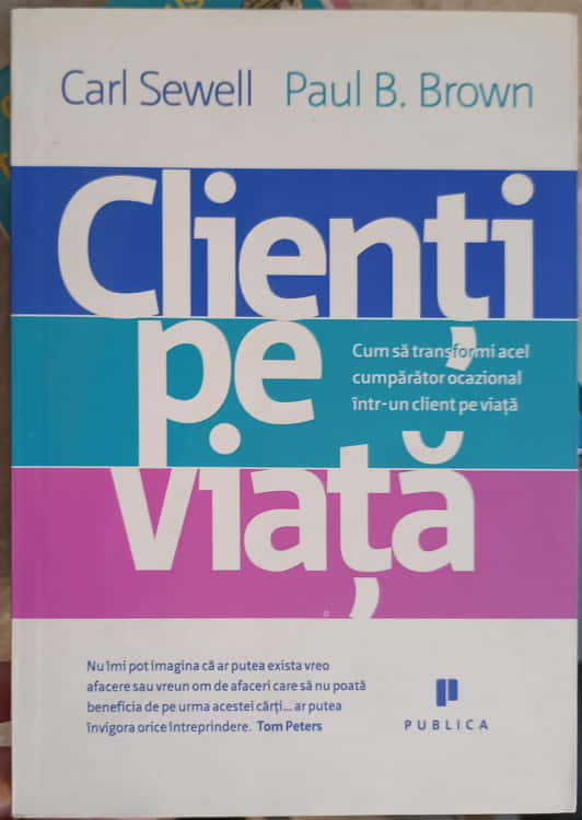 Clienti Pe Viata. Cum Sa Transformi Acel Cumparator Ocazional Intr-un Client Pe Viata