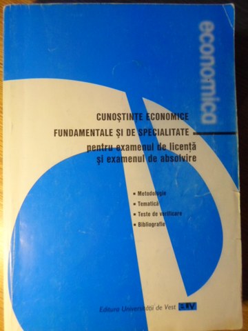 Cunostinte Economice Fundamentale Si De Specialitate Pentru Examenul De Licenta Si Examenul De Absol
