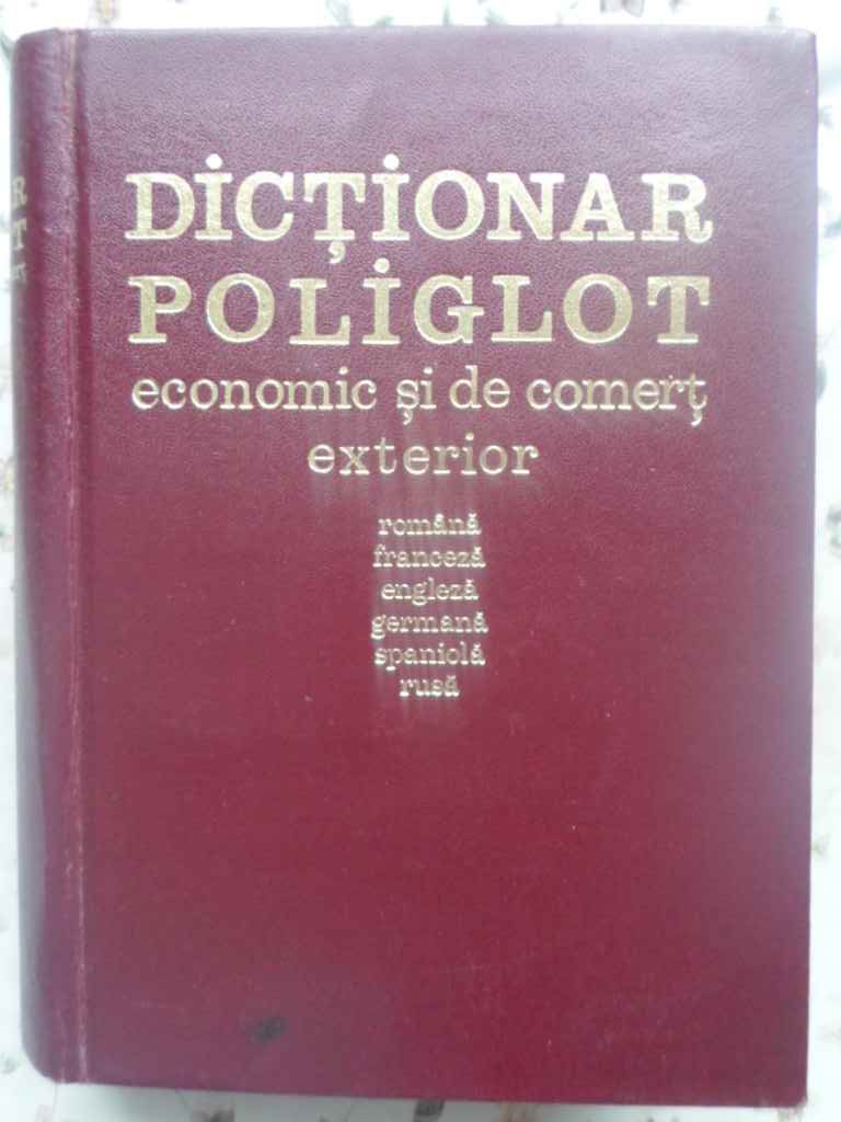 Dictionar Poliglot Economic Si De Comert Exterior. Romana-franceza-engleza-germana-spaniola-rusa